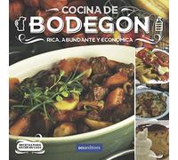 COCINA DE BODEGÓN: rica, abundante y económica