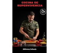 Cocina de supervivencia: Cocina creativa para un refugio
