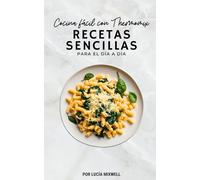 Cocina fácil con Thermomix: Recetas sencillas para el día a día.