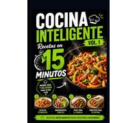 Cocina Inteligente vol 1: Recetas en 15 Minutos