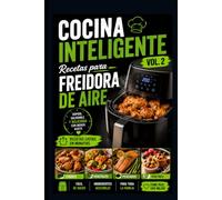 Cocina Inteligente vol 2: Recetas para Freidora de Aire