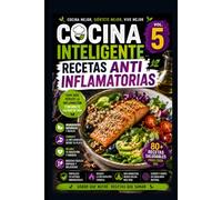 Cocina Inteligente Vol 5: Recetas Anti Inflamatorias
