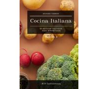 Cocina Italiana - 60 Recetas Italianas para sorprender: Este es el Volumen 2 del libro en español Cocina Italiana Recetas para amar. ¡Nuevas recetas!