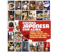 Cocina japonesa con alma: Ramen, tonkatsu, tempura, gyozas y más... De las calles de Tokio y las cocinas de todo Japón
