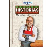 Cocinando historias con Antonio Pecoraro: 25 PASTAS EN 25 MINUTOS