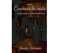 Cocinar la vida: Recetas para un alma hambrienta