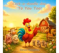 Cock-a-doodle-doo, To You Too!