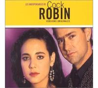 Cock Robin - Les Indispensables