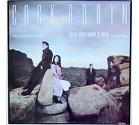 Cock Robin - When Your Heart Is Weak - CBS - CBSA 12.6214