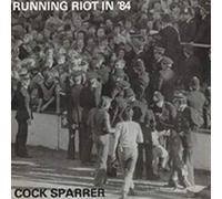 Cock Sparrer - Running Riot 84/Live & Loud