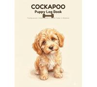 Cockapoo Puppy Log Book: Training Journal & Record Book for Cockapoo Owners | Potty Training Tracker, Health Records, Growth Chart & Milestones