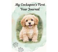 Cockapoo's first year Journal/book: New Cockapoo puppy owner gift; present idea for dog adoption; track progress, milestones, training ideas, health & memories. Keepsake diary with photo pages.
