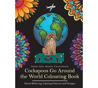 Cockapoos Go Around the World Colouring Book: Cockapoo Coloring Book - Perfect Cockapoo Gifts Idea for Adults and Older Kids: Cockapoo Coloring Book - ... Gifts Idea for Adults & Kids 10+: Volume 1