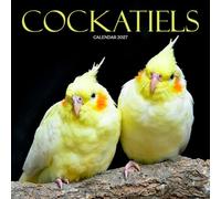 Cockatiels Calendar 2027: Feathered Crests and Cheerful Days