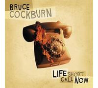 Bruce Cockburn – Life Short Call Now – CD