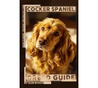 Cocker Spaniel: A Practical, Evidence-Based Guide to Breed Traits, Care, Training, and Healthy Ownership
