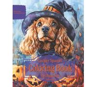 Cocker Spaniel Coloring Book For Dog Lovers Fall Edition: Beloved Dogs Coloring Book Serise