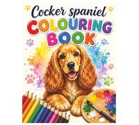 Cocker Spaniel Colouring Book: Cute Cocker Spaniel Dogs to Colour | 30 Fun & Relaxing Colouring Pages for Kids | 8.5 x 11 inches