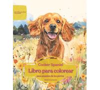 Cocker Spaniel: Libro para colorear para amantes de los perros - Edición de primavera