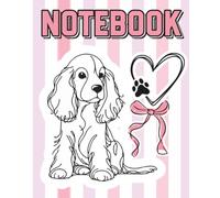 Cocker Spaniel Notebook for Dog Lovers:: Cute Puppy Journal, Gift for Dog Mom & Dog Dad