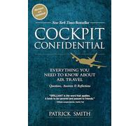Cockpit Confidential: Everything You Need to Know About Air Travel: Questions, Answers, and Reflections