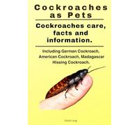 Cockroaches as Pets. Cockroaches care, facts and information. Including German Cockroach, American Cockroach, Madagascar Hissing Cockroach.