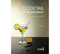 Cocktail: 14 ingredienti - Grillo L. (cur.)