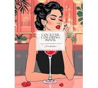 Cocktail Coloring Book - 38 Iconic Drinks to Color & Relax: 38 illustrations de cocktails et les fans de coloriage pour adultes.