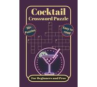 Cocktail Crossword Puzzle For Beginners and Pros: Cocktail Crossword Puzzles with Easy to Read Print about Cocktails, Booze, Spirits and more | 6x9 | Perfect as Gift Relaxation and Education