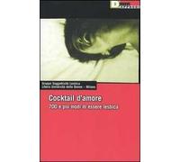 Cocktail d'amore. Settecento e più modi di essere lesbica