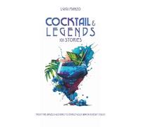 Cocktail & Legends, 101 Stories: From the Angelo Azzurro to edible Gold (which doesn't exsist)