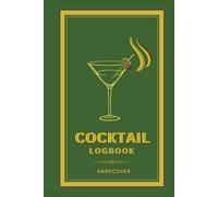 Cocktail Logbook: A Personal Tasting Journal for Crafting and Perfecting Cocktails