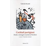 Cocktail partigiani. Parole e immagini in fondo al bicchiere