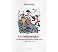 Cocktail partigiani. Parole e immagini in fondo al bicchiere