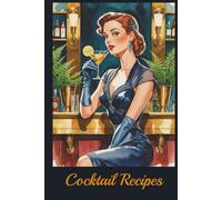 Cocktail Recipe Journal: Vintage Retro Blank Cocktail Recipe Book & Organizer