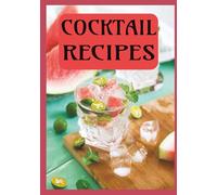 COCKTAIL RECIPES: Blank Recipe Book to Write in your own Fabulous and Unique Cocktail Recipes | 100 Pages |