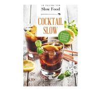 Cocktail Slow. 45 ricette classiche, 52 ricette d'autore