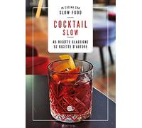 Cocktail Slow. 45 ricette classiche, 52 ricette d'autore