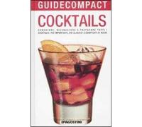 Cocktails – Conoscere e preparare cocktail più importanti, dai classici ai nuovi – Ediz. illustrata