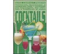 Cocktails. Conoscere, riconoscere e preparare tutti i cocktails più importanti, dai classici e codificati ai nuovi. Ediz. illustrata