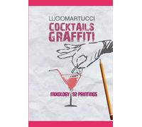 cocktails graffiti (unicum): 92 dipinti originali. 90 ricette di cocktails internazionali .21 storie di cocktails famosi. ( italiano inglese)
