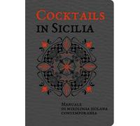 Cocktails in Sicilia. Manuale di mixologia isolana contemporanea