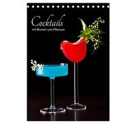 Cocktails mit Blumen und Pflanzen (Tischkalender 2026 DIN A5 hoch), CALVENDO Monatskalender: Eine feine Auswahl bester Cocktails floral inszeniert.