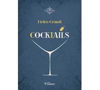 Cocktails. Oltre 300 ricette e consigli sull'avvio e il funzionamento di un bar
