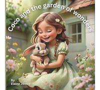 Coco and the Garden of Wonders: A Bunny’s Brave Adventure into the Unknown
