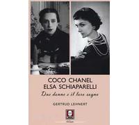 Coco Chanel ed Elsa Schiaparelli. Due donne e il loro sogno