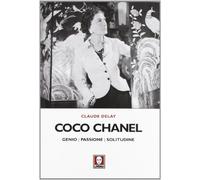 Coco Chanel. Genio, passione, solitudine