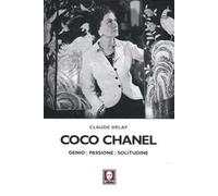Coco Chanel. Genio, passione, solitudine