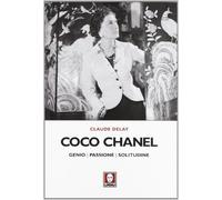 Coco Chanel. Genio, passione, solitudine - Delay Claude