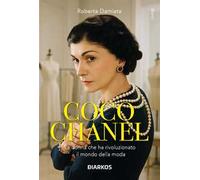 Coco Chanel. La donna che ha rivoluzionato il mondo della moda